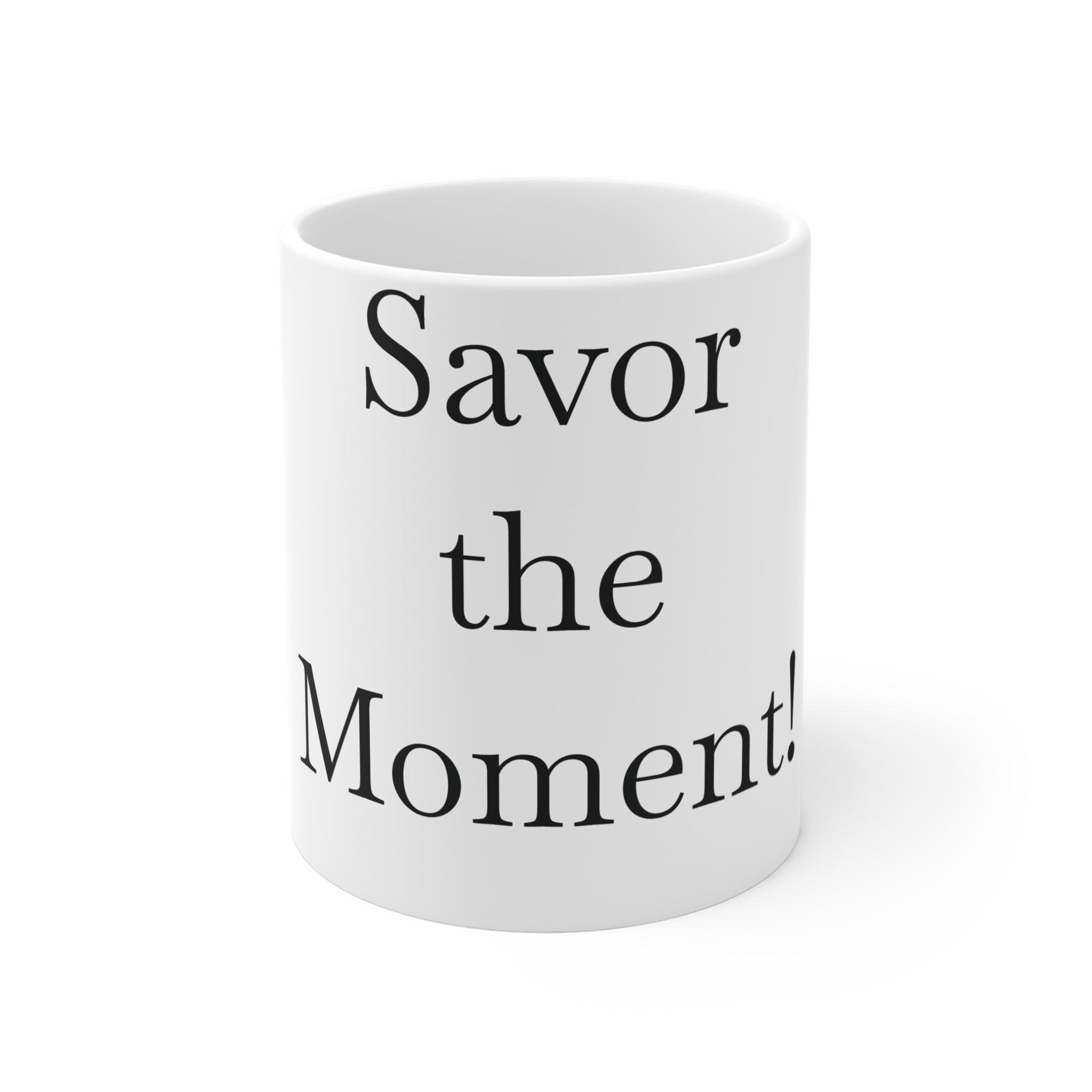 Mug: Coffee Cup Savor the Moment, Tea Cup, Beverage Mug, Kitchen Drinkware, Gift for Coffee Lovers