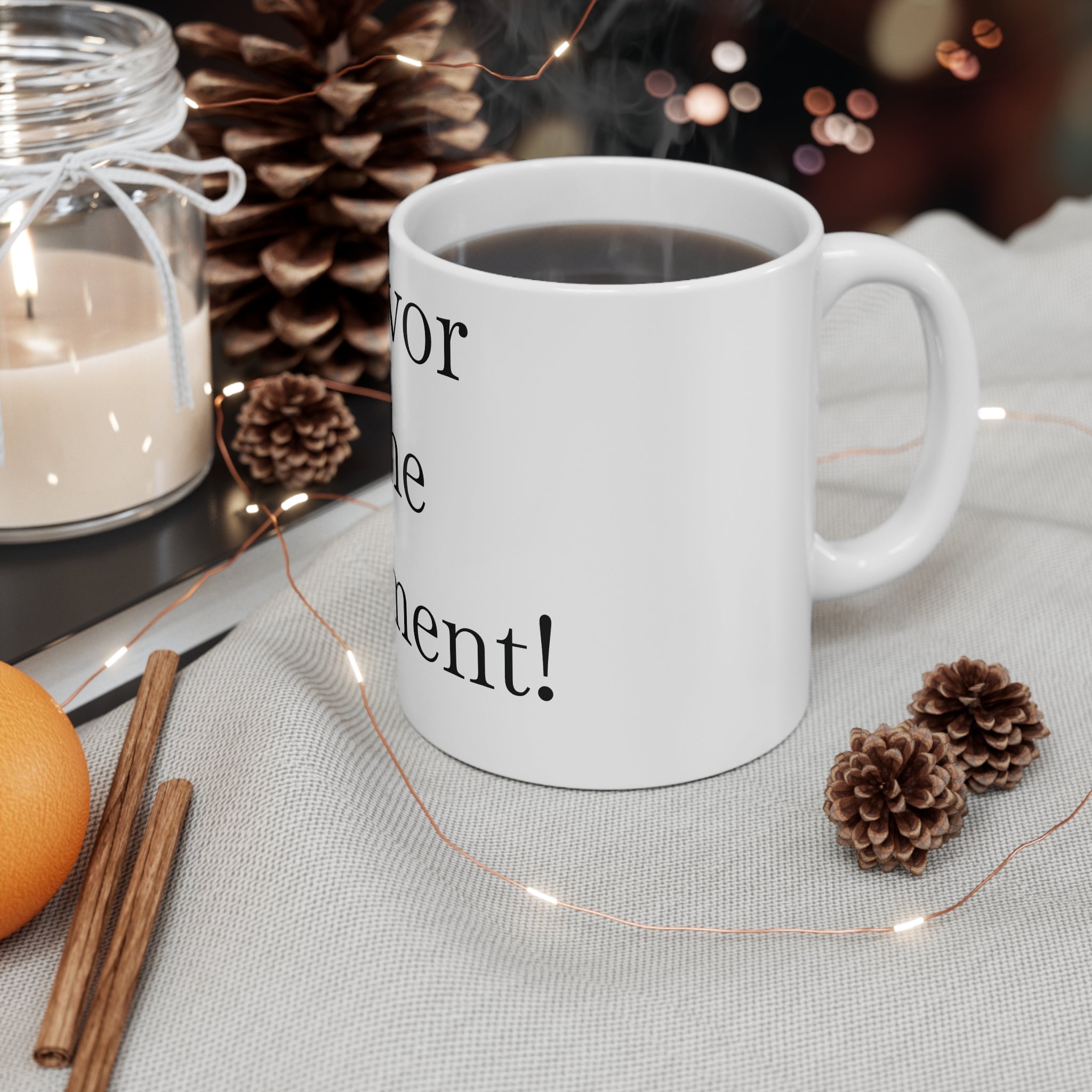 Mug: Coffee Cup Savor the Moment, Tea Cup, Beverage Mug, Kitchen Drinkware, Gift for Coffee Lovers